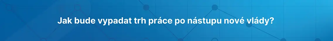 Jak bude vypadat trh práce po nástupu nové vlády?