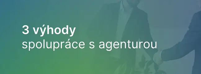 3 důvody, proč se vám vyplatí spolupráce s personální agenturou
